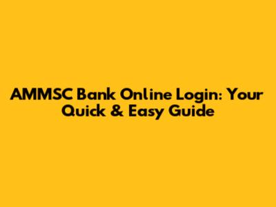 AMMSC Bank Online Login: Your Quick & Easy Guide